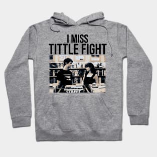 I MISS TITTLE FIGHT Hoodie